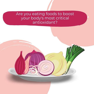 Are You Eating To Boost Your Body's Most Critical Antioxidant?