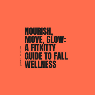 Nourish, Move, Glow: A Fitkitty Guide to Fall Wellness