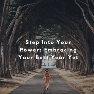 Step Into Your Power: Embracing Your Best Year Yet