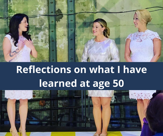 reflections on what I have learned at age 50 Jacqueline Hemmer, Desiree Zirolli, Jamie Kern Lima