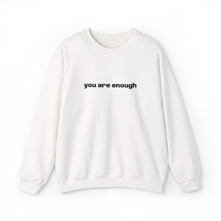 You Are Enough Crewneck Sweatshirt — Minimal Self‑Love Pullover